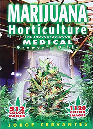 Marijuana Horticulture: The Indoor/Outdoor Medical Grower's Bible (Revised)