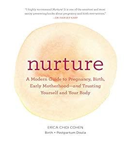 Nurture: A Modern Guide to Pregnancy, Birth, Early Motherhood and Trusting Yourself and Your Body