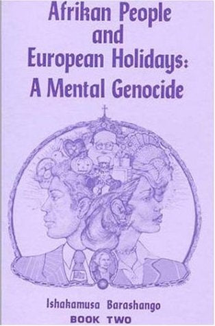 Afrikan People and European Holidays: A Mental Genocide - Book 2
