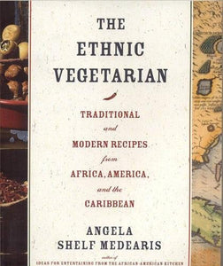 The Ethnic Vegetarian: Traditional and Modern Recipes from Africa, America, and the Caribbean (Revised)