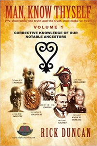 Man, Know Thyself: Volume 1 Corrective Knowledge of Our Notable Ancestors
