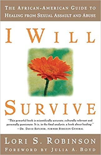I Will Survive: The African-American Guide to Healing from Sexual Assault and Abuse