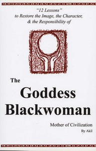The Goddess Blackwoman: Mother of Civilization