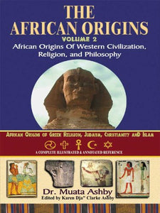 The African Origins of Western Civilization, Religion, & Philosophy