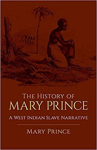 The History of Mary Prince: A West Indian Slave Narrative