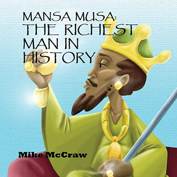 Mansa Musa: The Richest Man in History