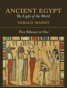 Ancient Egypt: The Light of the World [Two Volumes in One]