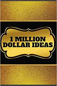 1 Million Dollar Ideas
