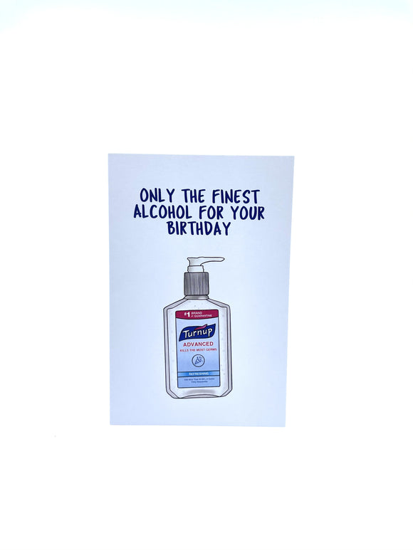 Only the Finest Alcohol for Your Birthday! - Greeting Card
