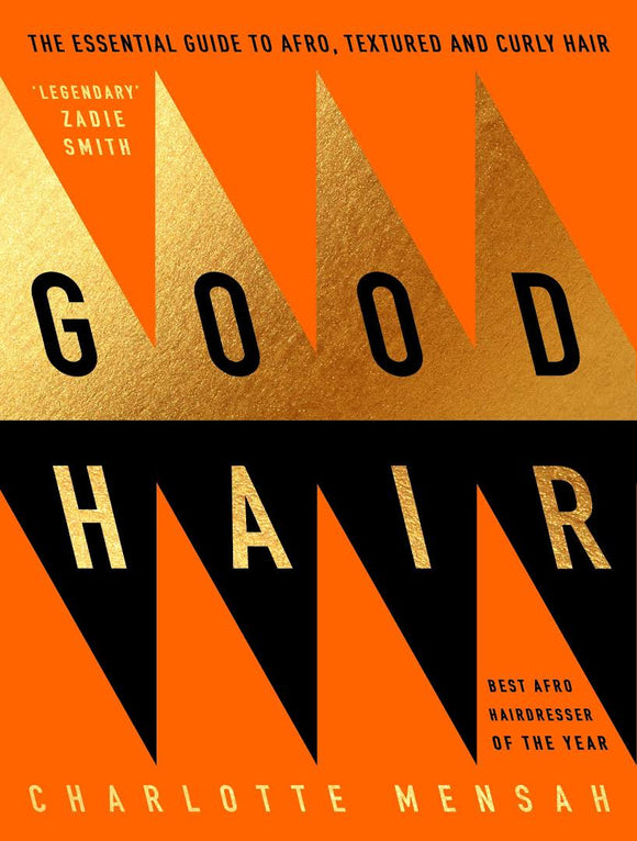 Good Hair: The Essential Guide to Afro, Textured and Curly Hair