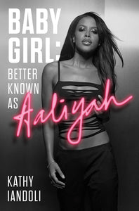 Baby Girl: Better Known As Aaliyah