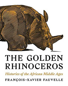 The Golden Rhinoceros: Histories of the African Middle Ages