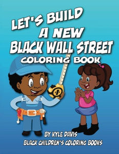 Let’s Build a New Black Walls Street - Coloring Book