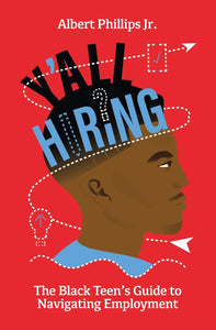 Y’all Hiring - The Black Teen’s Guide to Navigating Employment