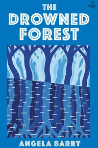 The Drowned Forest - Angela Barry