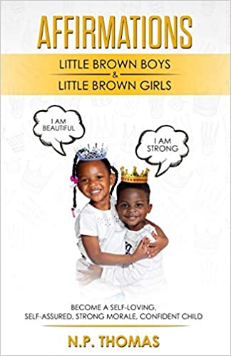Affirmations for Little Brown Boys & Little Brown Girls: Growing up my mother always affirmed how much of a smart, beautiful, and loving girl I was, e