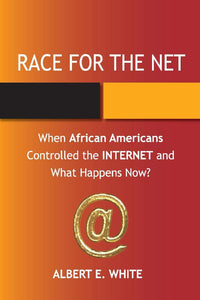 Race for the Net: When African Americans Controlled the Internet and What Happens Now?