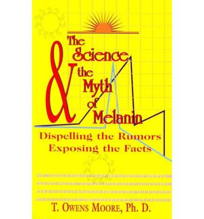 The Science and the Myth of Melanin: Exposing the Truths