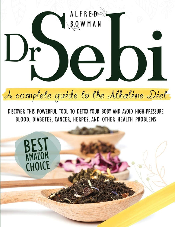 Dr. Sebi - A Complete guide to the Alkaline Diet