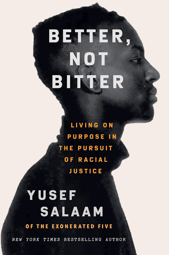 Better Not Bitter : Living on Purpose in the Pursuit of Racial Justice