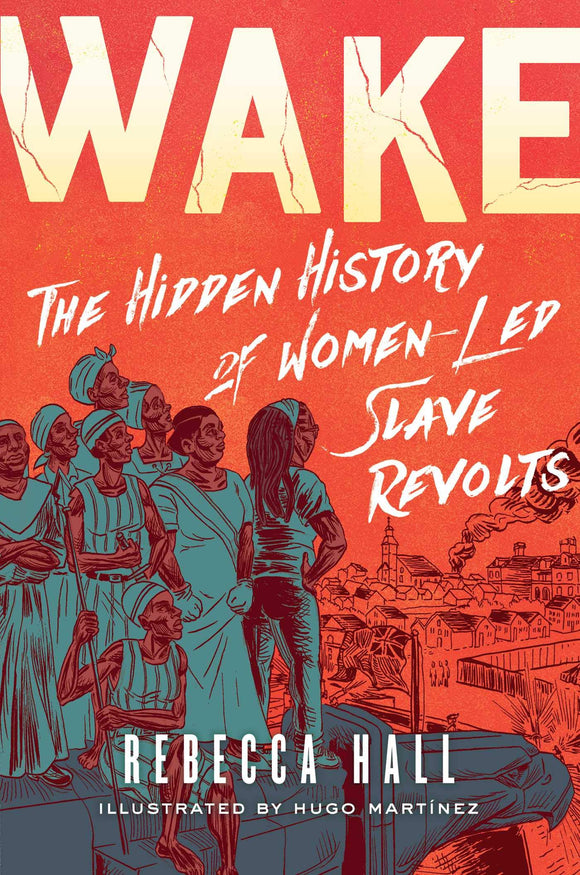 Wake - The Hidden History of Women Led Slave Revolts