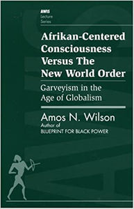 Afrikan Centered Consciousness Versus the New World Order