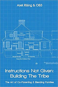 Instructions Not Given: Building the Tribe: The Art of Co-Parenting & Blending Families