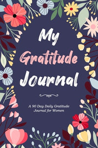My Gratitude Journal - 90 Day Daily Gratitude Journal for Women