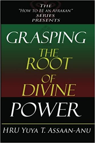 Grasping the Root of Divine Power: A spiritual healer's guide to African culture, Orisha religion, OBI divination, spiritual cleanses, spiritual growt