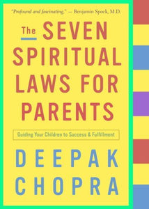 The Seven Spiritual Laws for Parents - Deepak Chopra