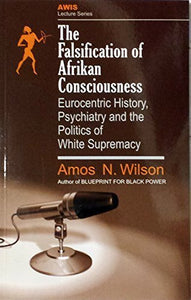 The Falsification of Afrikan Consciousness