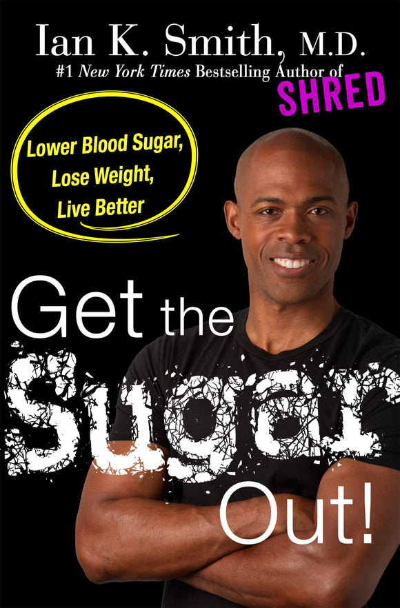 Blast the Sugar Out!: Lower Blood Sugar, Lose Weight, Live Better