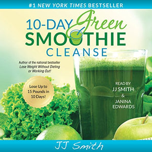 10-Day Green Smoothie Cleanse - JJ Smith