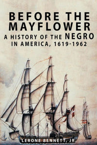 Before the Mayflower: A History of the Negro in America, 1619-1962