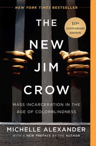 The New Jim Crow: Mass Incarceration in the Age of Colorblindness (Anniversary)