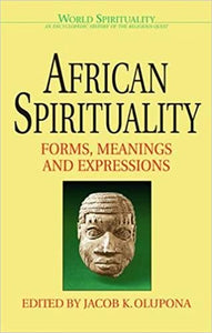 African Spirituality - Forms, Meanings & Expressions