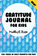 Gratitude Journal For Kids: 100+ Pages of Daily Prompts for Kids: New!: Large Print Gratitude Journal for Kids, Cute pineapple cover, 6
