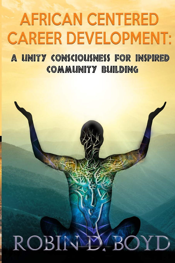 African Centered Career Development: A Unity Consciousness for Inspired Community Building