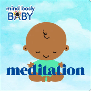 Mind Body Baby - Meditation