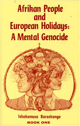 Afrikan People and European Holidays: A Mental Genocide - Book 1
