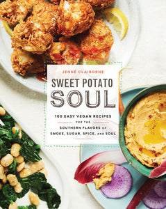 Sweet Potato Soul: 100 Easy Vegan Recipes for the Southern Flavors of Smoke, Sugar, Spice, and Soul: A Cookbook