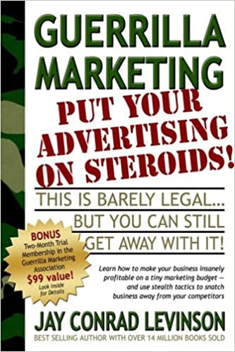 Guerrilla Marketing: Put Your Advertising on Steroids