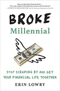 Broke Millennial Stop Scraping By and Get Your Financial Life Together