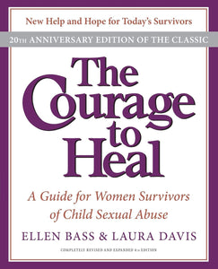 The Courage to Heal: A Guide for Women Survivors of Child Sexual Abuse (-20th Anniversary)